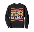 Somebodys Loudmouth Soccer Mama Mom Sweatshirt - Custom Art Print Unisex