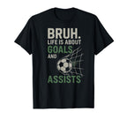 Bruh Life Is About Goals And T-Shirt - Fun Novelty Design for Adults