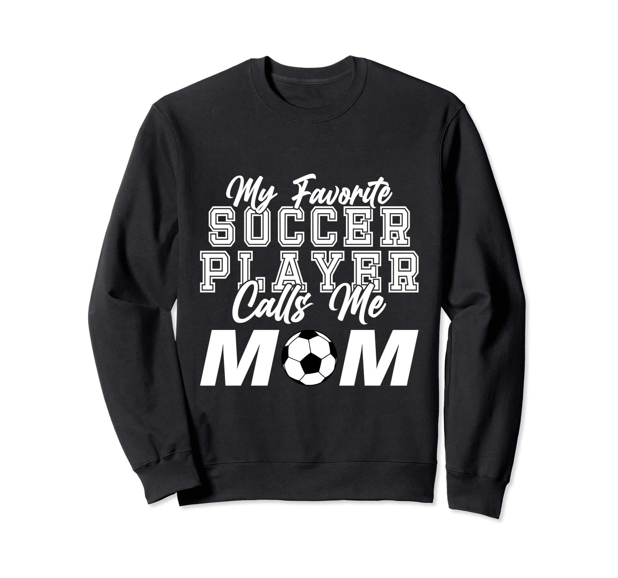 My Favorite Soccer Player Calls Me Sweatshirt - Custom Art Print Unisex