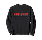 Soccer Mom Like Normal Mom But Sweatshirt - Casual Everyday Wear Men Women