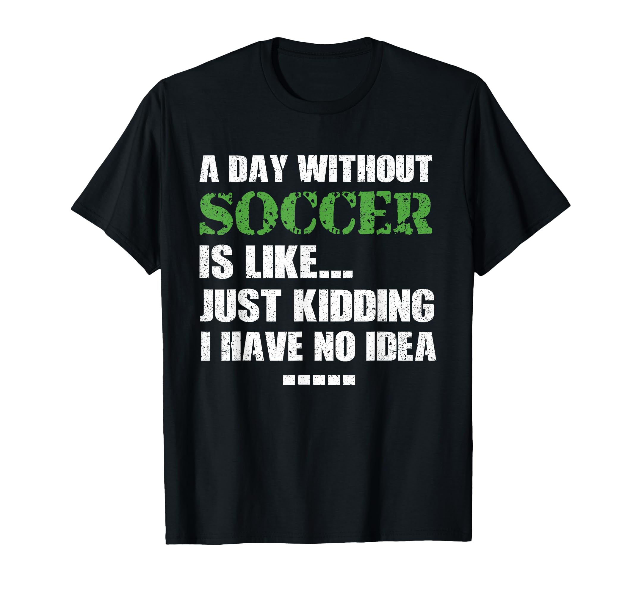Day Without Soccer Ball Goalkeeper Coach T-Shirt - Trendy Graphic Unisex
