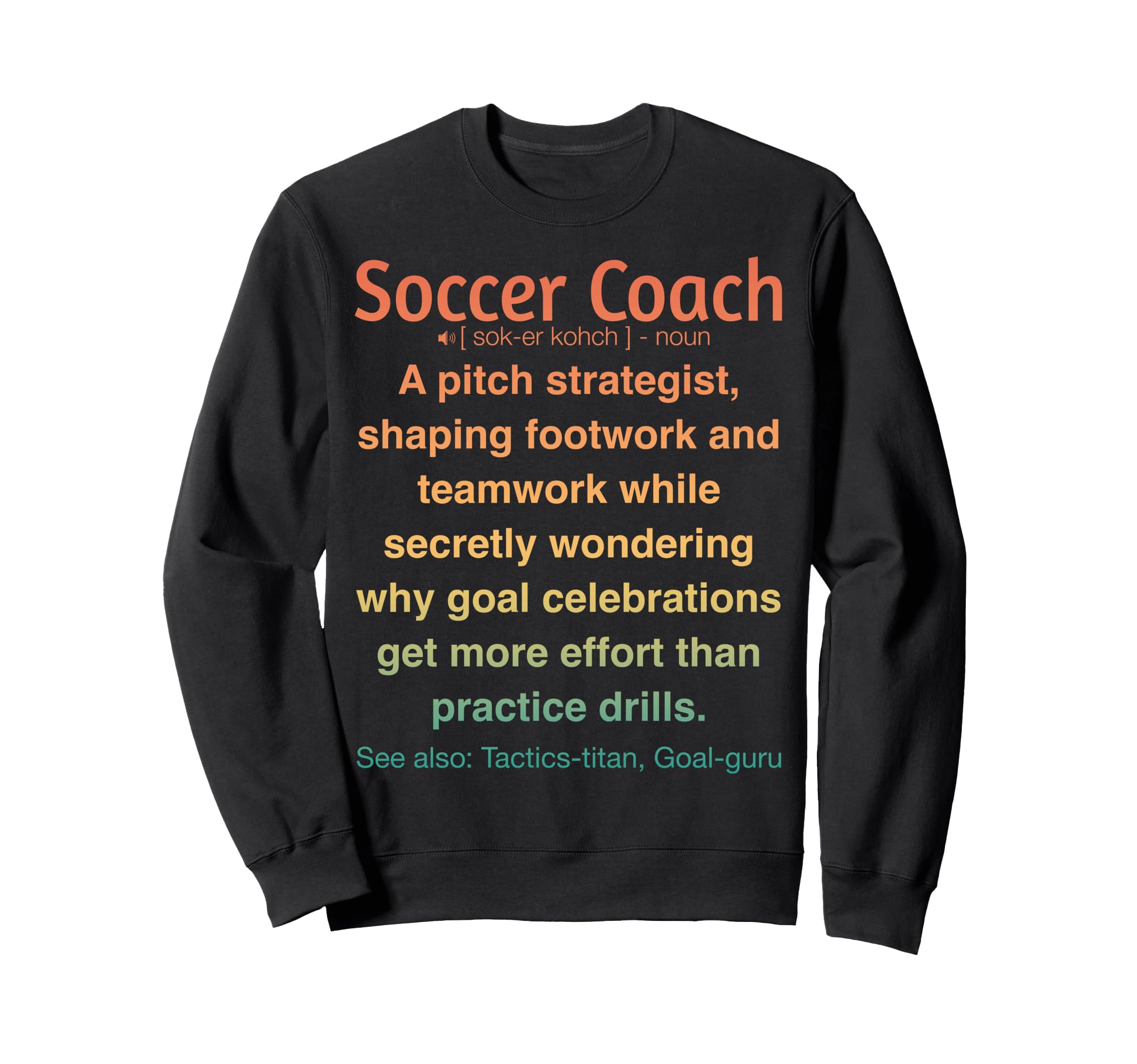 Funny Soccer Coach Sweatshirt - Graphic Print Men Women