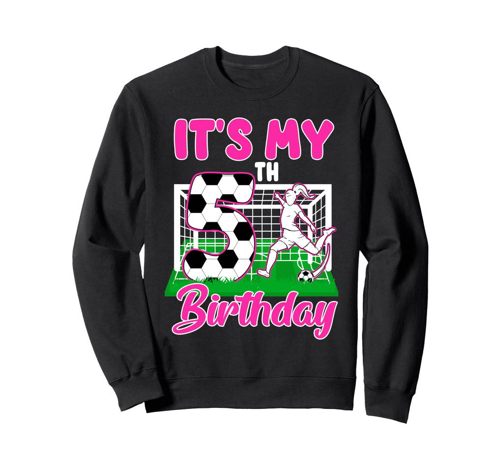 Its My 5Th Birthday Soccer Themed Sweatshirt - Trendy Graphic for Adults