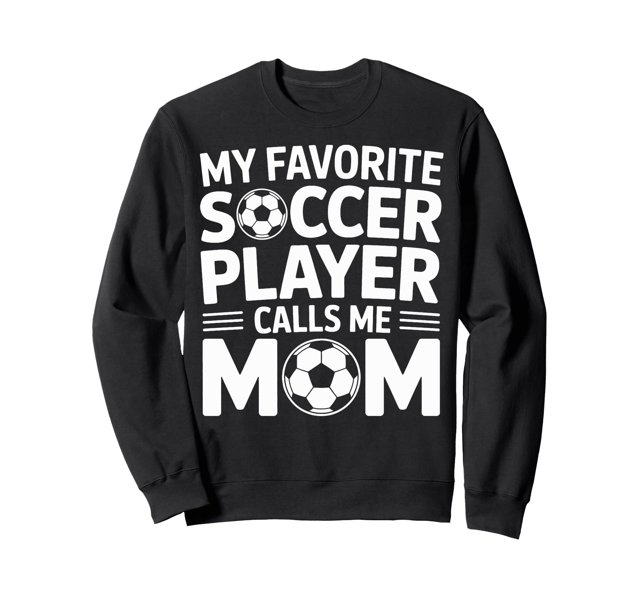 My Favorite Soccer Player Calls Me Sweatshirt - Graphic Print for Adults