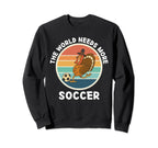 Turkey Bird World Needs More Soccer Sweatshirt - Unique Graphic Unisex