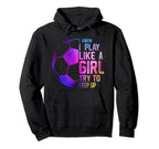 Colorful Teens I Know I Play Like Soccer Hoodie - Novelty Apparel Unisex