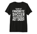 Soccer Player Call Me Hot Daddy T-Shirt - Casual Everyday Wear Men Women