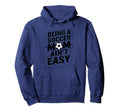 Being Soccer Mom Aint Easy Funny Hoodie - Trendy Graphic Men Women