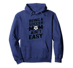 Being Soccer Mom Aint Easy Funny Hoodie - Trendy Graphic Men Women