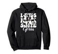 Lets Kick Some Grass Soccer Hoodie - Casual Everyday Wear Men Women