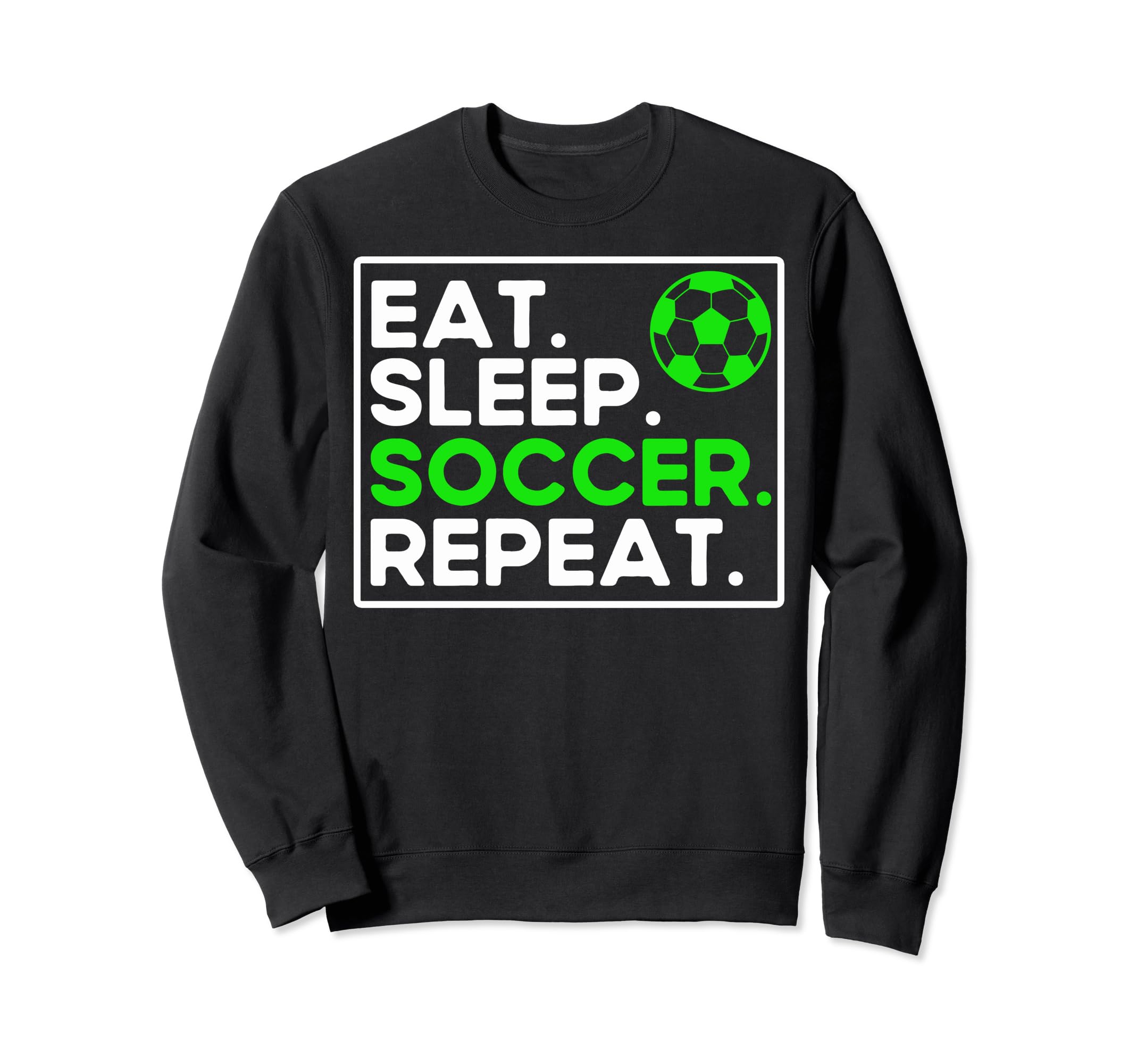 Soccer Lovers Eat Sleep Soccer Fans Sweatshirt - Graphic Print for Adults