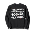Somebodys Loud Mouthed Soccer Sweatshirt - Aesthetic Graphic Unisex