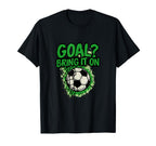 Goal Bring It Soccer Mom Dad T-Shirt - Custom Art Print for Adults