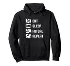 Eat Sleep Futsal Repeat Funny Futsal Hoodie - Trendy Graphic Men Women