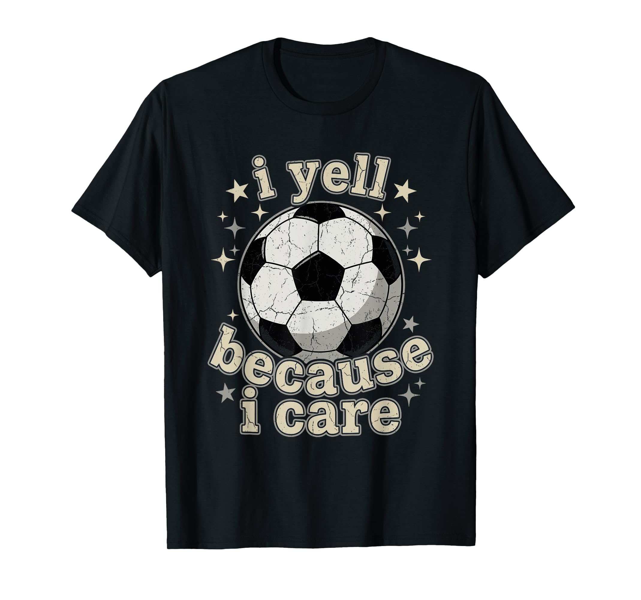 I Yell Because I Care Soccer Fan T-Shirt - Trendy Graphic Men Women