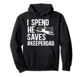 I Spend He Saves Soccer Keeper Dad Hoodie - Aesthetic Graphic Men Women