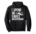 I Spend He Saves Soccer Keeper Dad Hoodie - Aesthetic Graphic Men Women