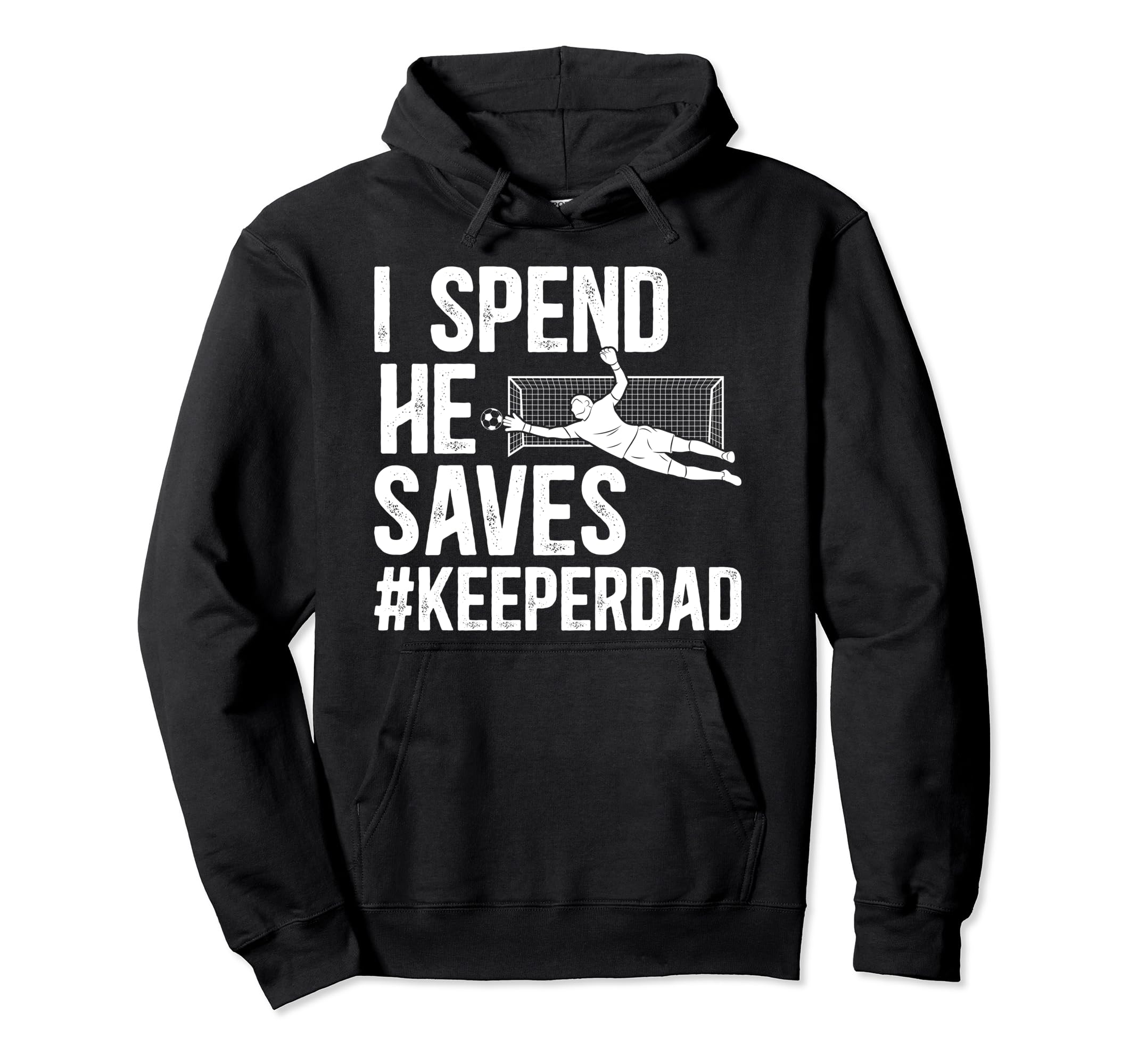 I Spend He Saves Soccer Keeper Dad Hoodie - Aesthetic Graphic Men Women
