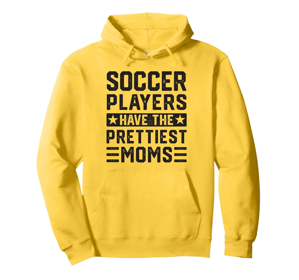 Soccer Players Have Prettiest Moms Hoodie - Casual Everyday Wear Men Women