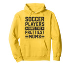 Soccer Players Have Prettiest Moms Hoodie - Casual Everyday Wear Men Women
