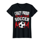 Crazy Proud Always Loud Funny Soccer T-Shirt - Minimalist Print Men Women