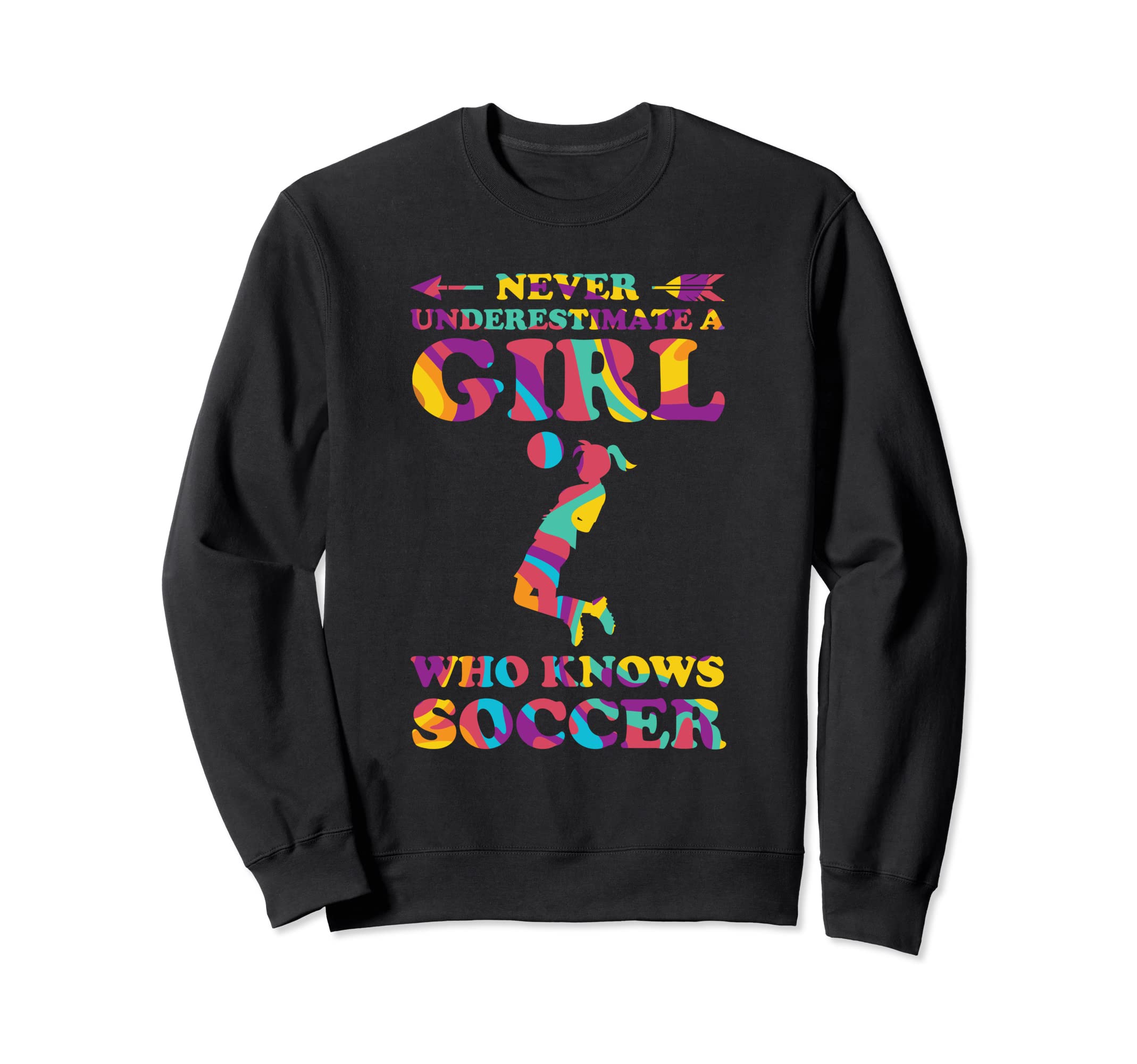 Never Understimate Who Knows Soccer Sweatshirt - Fun Novelty Design Unisex