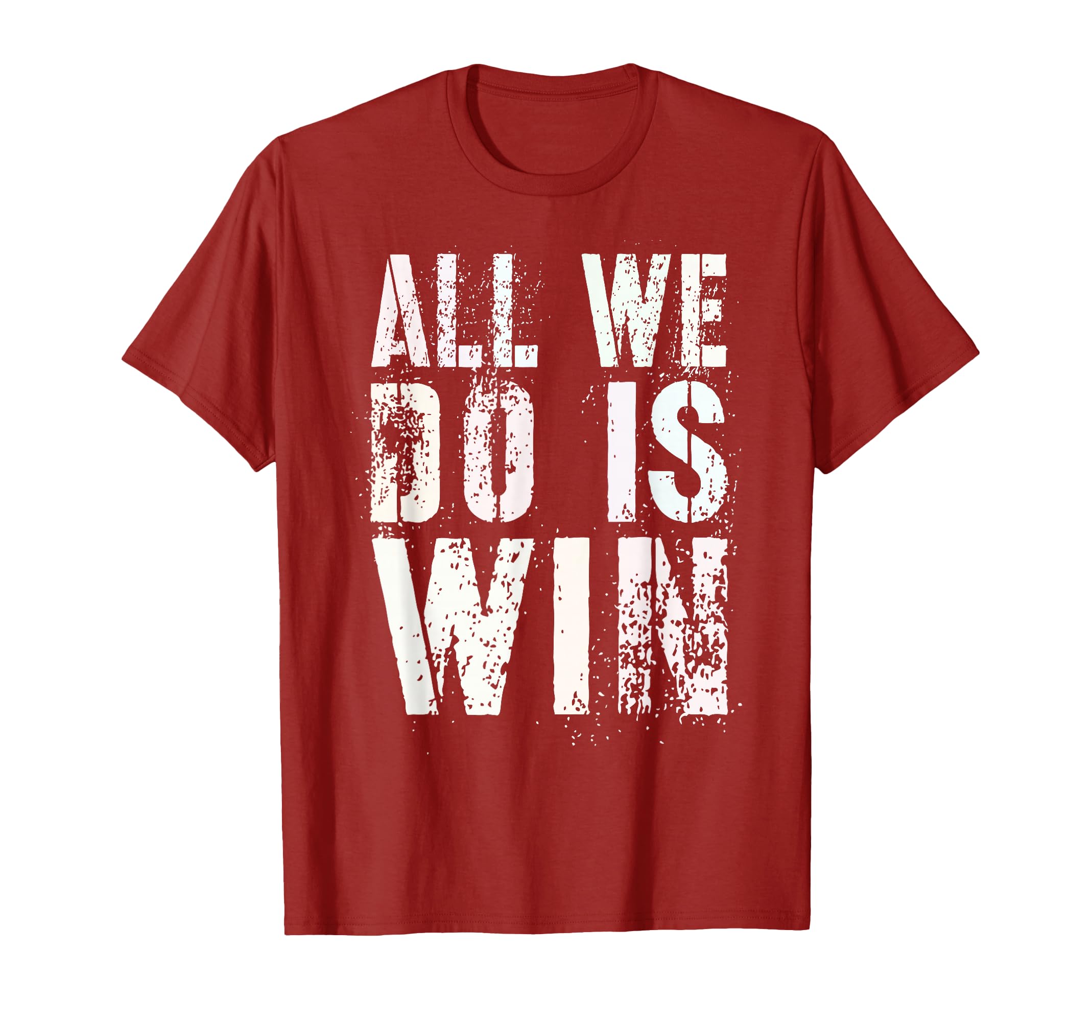 All We Do Is Win Spirit Week Game Day My T-Shirt - Graphic Print Unisex