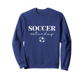 Soccer Saturday Sports Gameday Sweatshirt - Fun Novelty Design for Adults