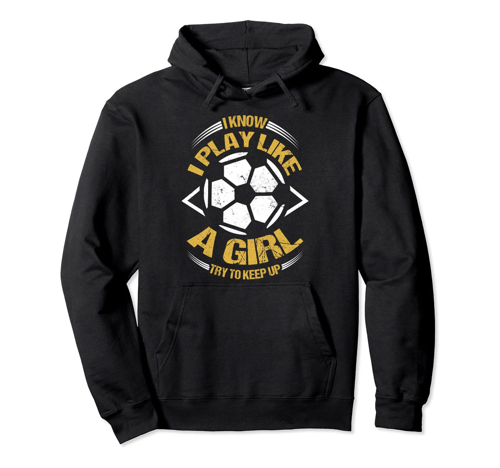 I Know I Play Like Try To Keep Up Funny Hoodie - Unique Graphic for Adults