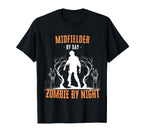 Midfielder Day Zombie Night Funny T-Shirt - Unique Graphic Unisex