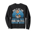 Dont Let Pretty Face Fool You Soccer Sweatshirt - Graphic Print Men Women