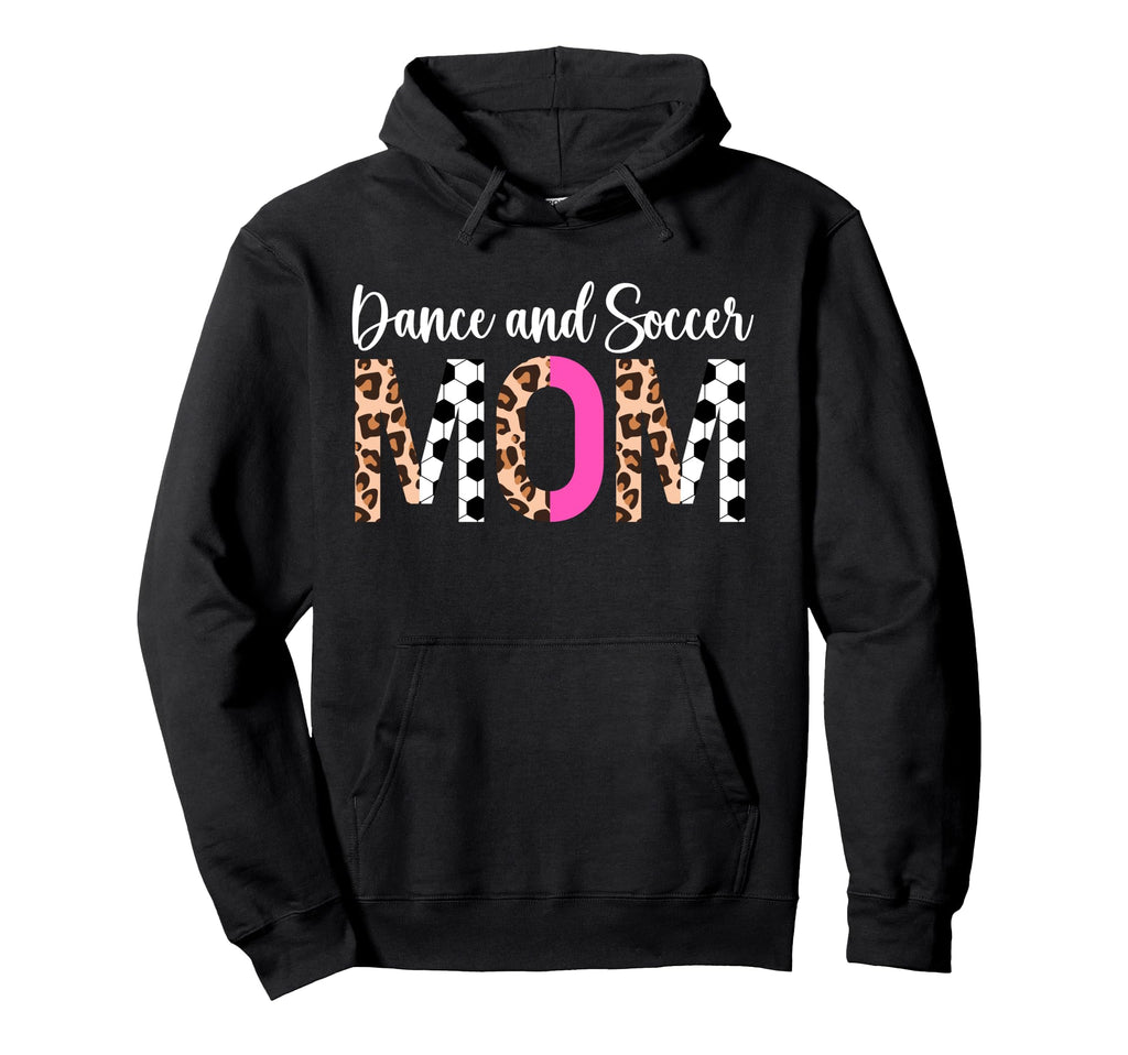 Soccer And Dance Mom Dancer And Soccer Hoodie - Novelty Apparel Unisex