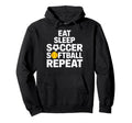 Soccer Softball Life Eat Sleep Repeat Hoodie - Aesthetic Graphic Men Women
