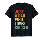 Just Dad Who Loves Soccer Dad Soccer Fan T-Shirt - Streetwear Style Unisex