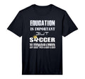 Funny Education Is Important But T-Shirt - Fun Novelty Design Men Women