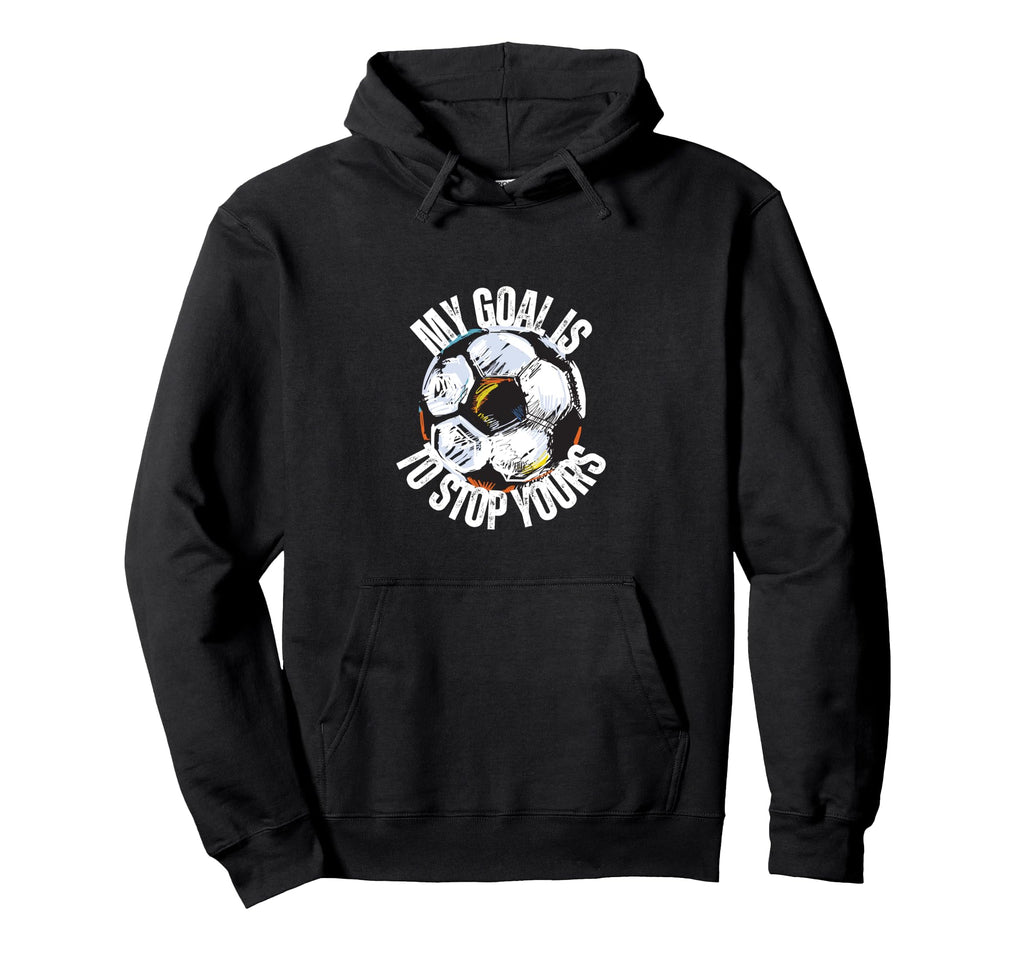 Funny My Goal Is To Stop Yours Soccer Hoodie - Minimalist Print for Adults