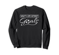 Life Without Goals Soccer Shirts Sweatshirt - Graphic Print Men Women