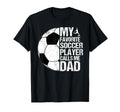 My Favorite Soccer Player Calls Me Dad T-Shirt - Graphic Print Men Women