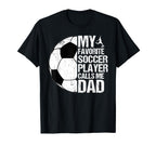 My Favorite Soccer Player Calls Me Dad T-Shirt - Graphic Print Men Women