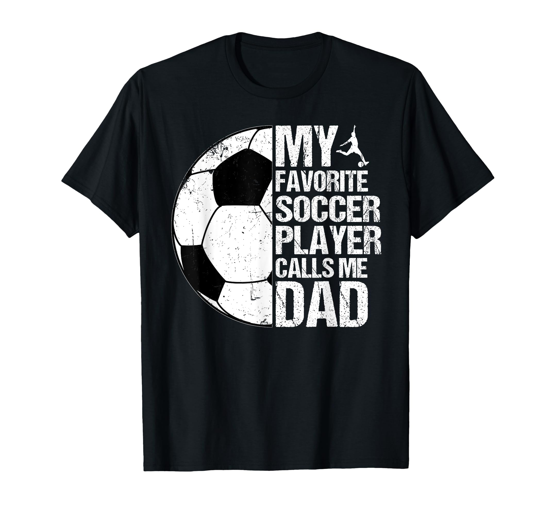 My Favorite Soccer Player Calls Me Dad T-Shirt - Graphic Print Men Women