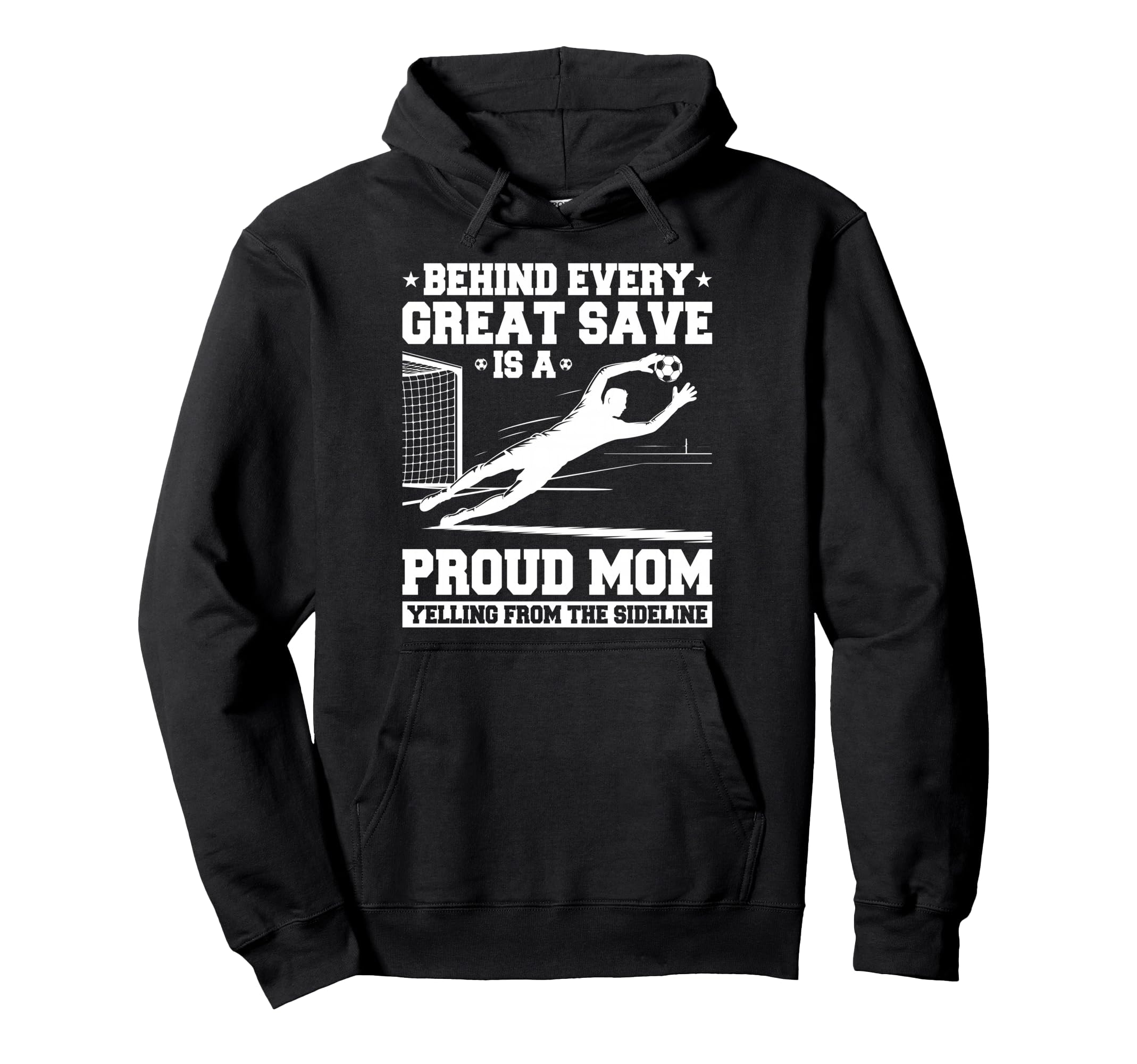 Behind Every Great Save Is Mom Soccer Hoodie - Aesthetic Graphic Men Women