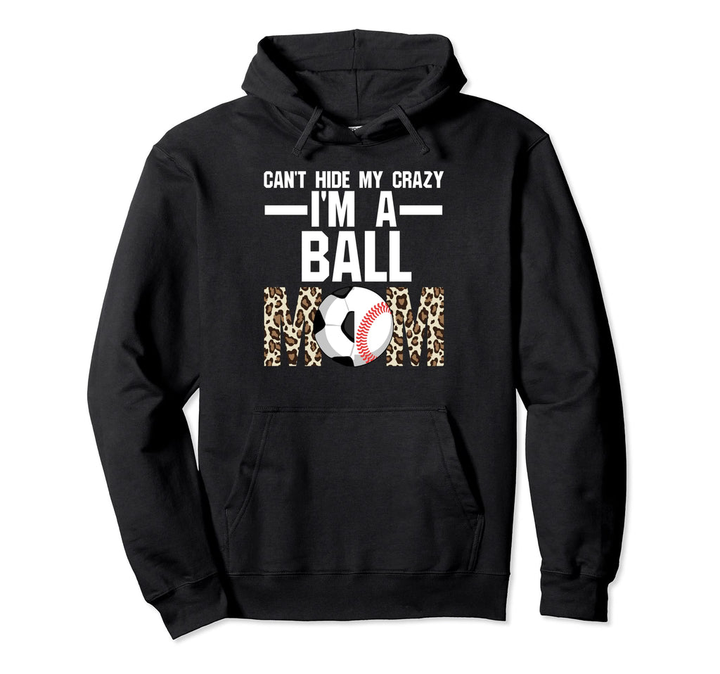 Hide Crazy Im Ball Mom Ballmom Ball Hoodie - Custom Art Print Men Women