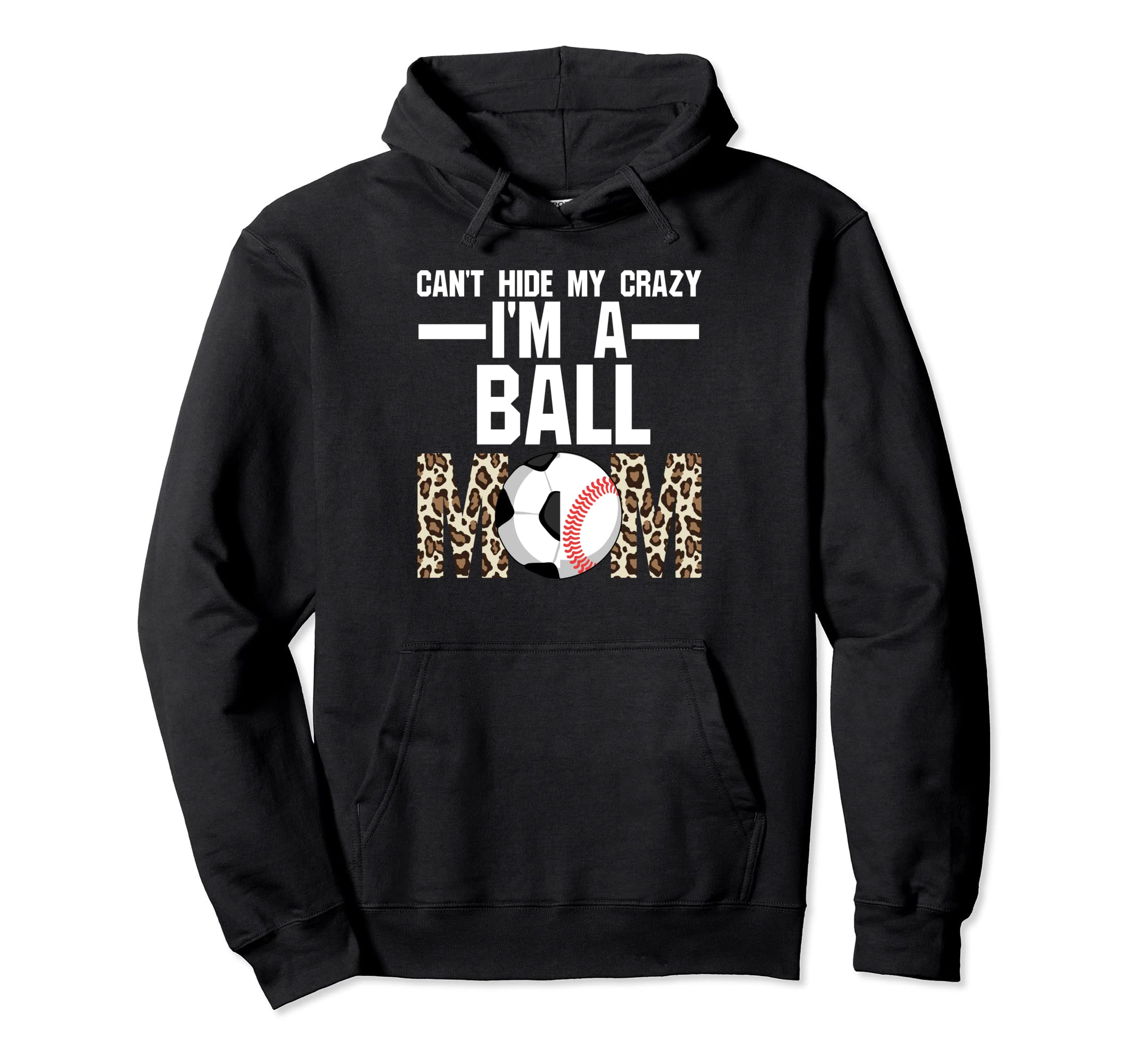 Hide Crazy Im Ball Mom Ballmom Ball Hoodie - Custom Art Print Men Women