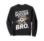 Soccer Player Calls Me Bro Funny Sports Sweatshirt - Trendy Graphic Unisex