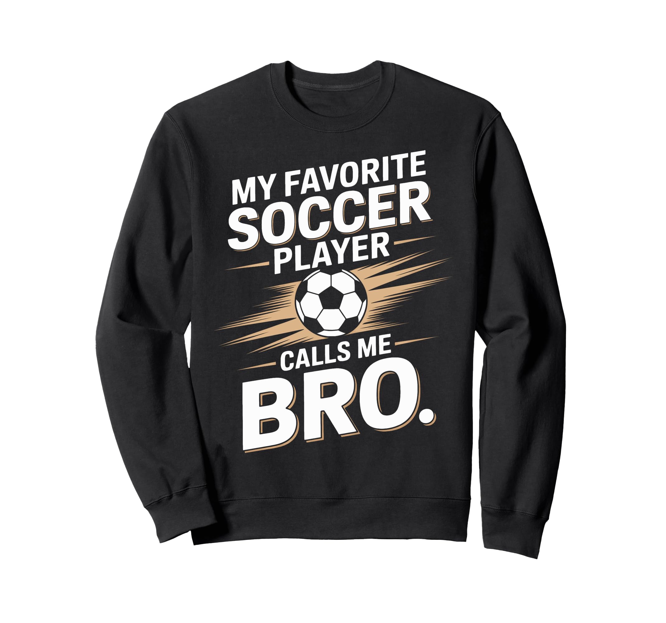Soccer Player Calls Me Bro Funny Sports Sweatshirt - Trendy Graphic Unisex