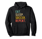 Eat Sleep Soccer Repeat Fan Player Hoodie - Aesthetic Graphic Men Women