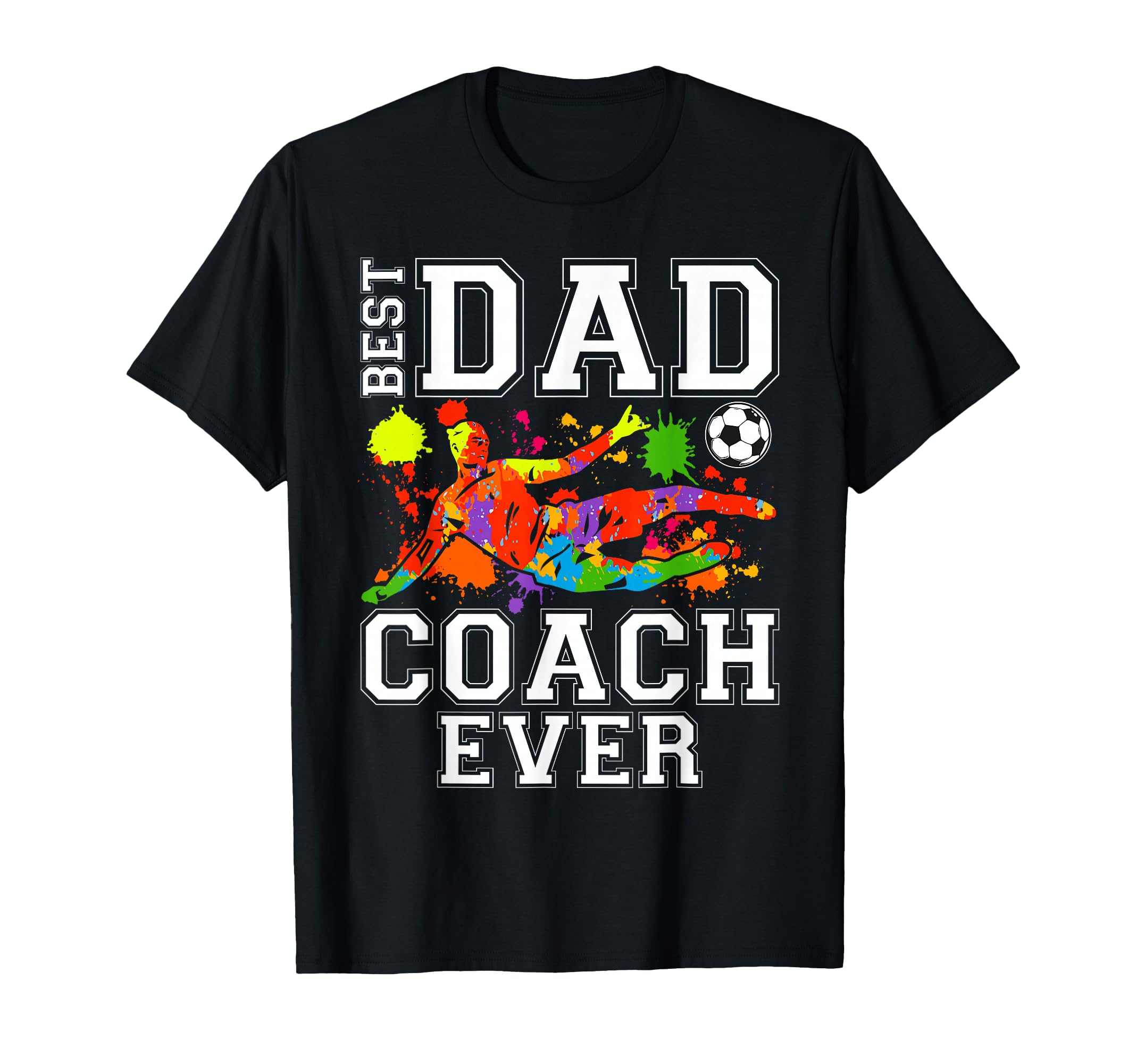 Best Soccer Dad Coach Ever Father T-Shirt - Novelty Apparel Men Women