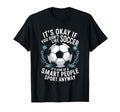 Soccer If You Dont Like Soccer Its T-Shirt - Minimalist Print for Adults