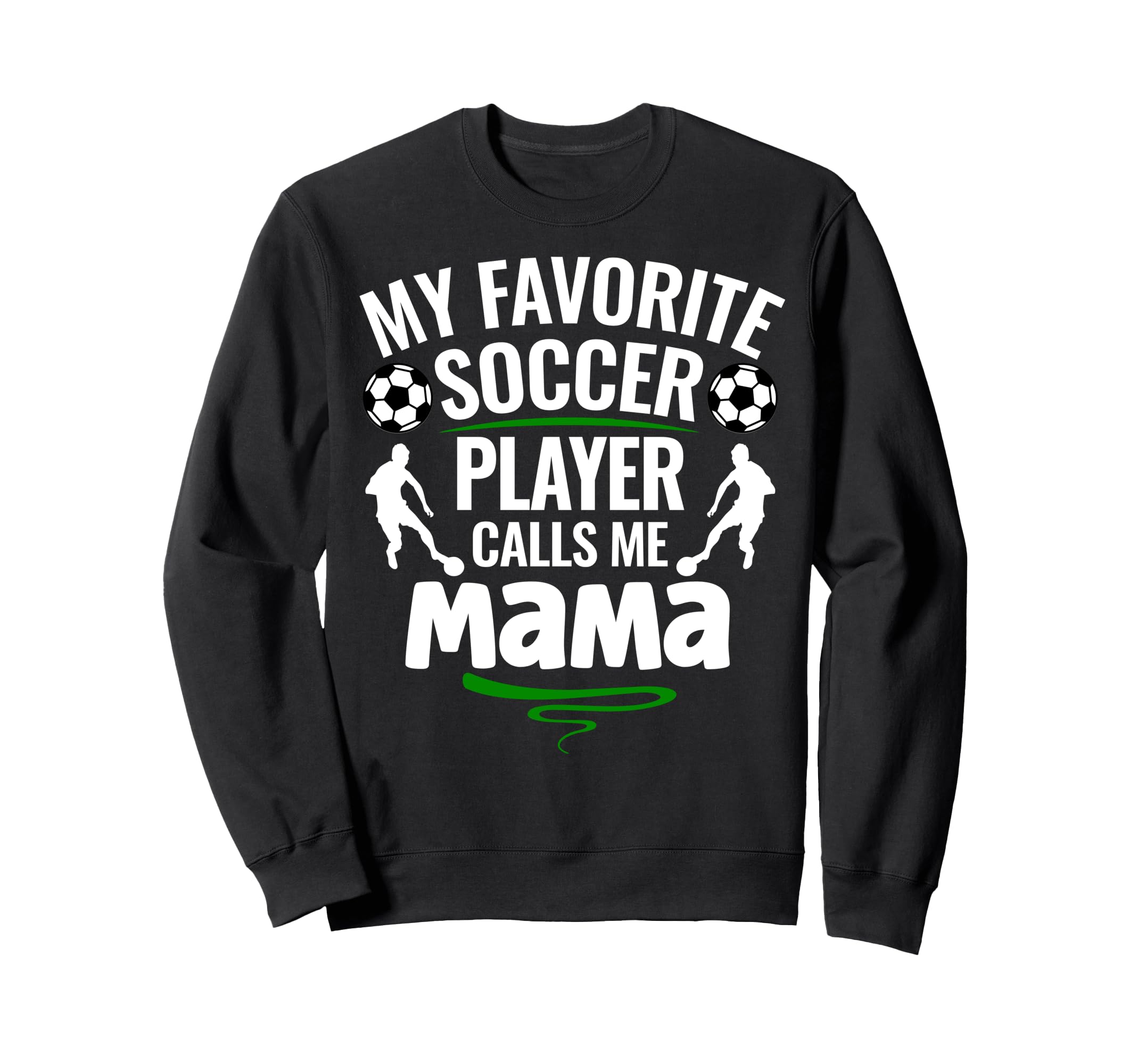My Favorite Soccer Player Calls Me Sweatshirt - Novelty Apparel for Adults