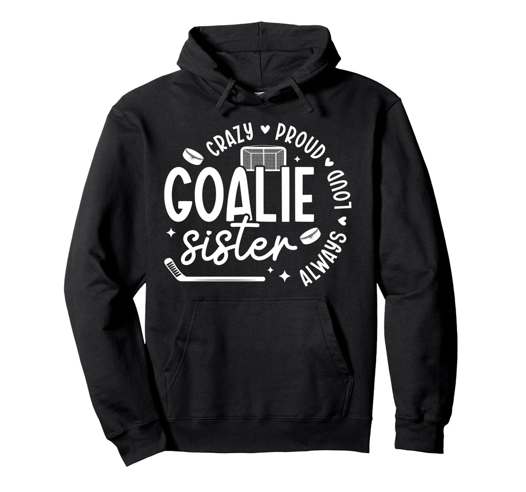 Crazy Proud Hockey Goalie Sister Hoodie - Minimalist Print Men Women
